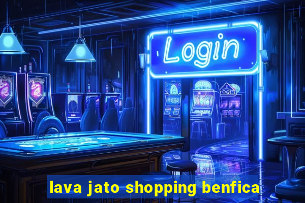 lava jato shopping benfica