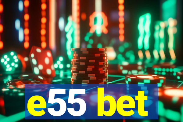 e55 bet