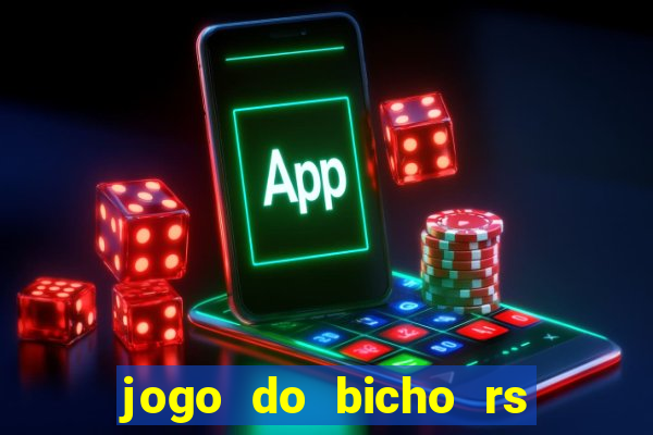 jogo do bicho rs resultado certo de hoje 14h 18h rj hoje