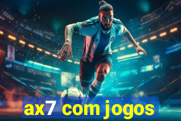 ax7 com jogos