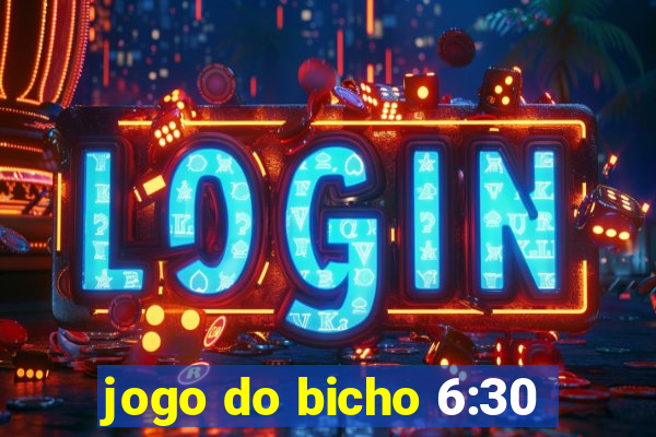 jogo do bicho 6:30