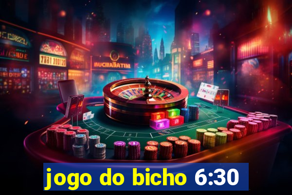 jogo do bicho 6:30