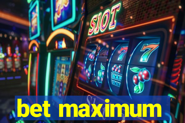 bet maximum