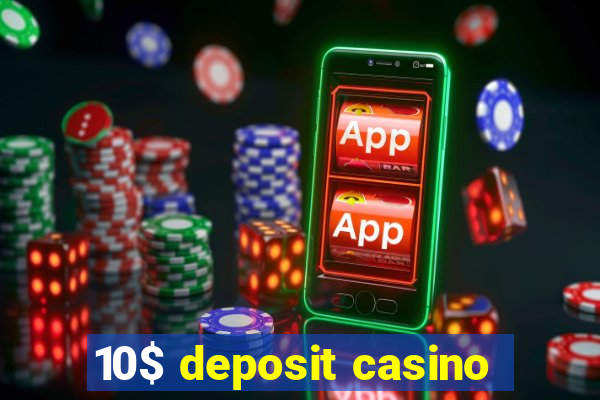 10$ deposit casino