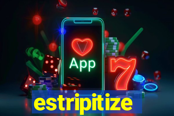 estripitize