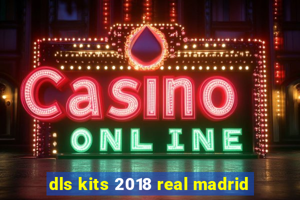 dls kits 2018 real madrid