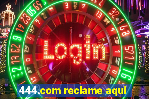 444.com reclame aqui