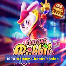 1000 welcome bonus casino