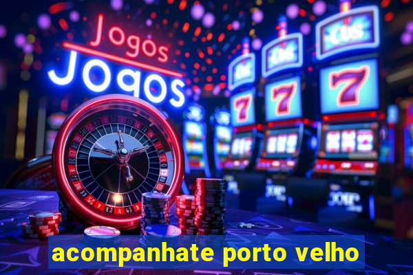 acompanhate porto velho