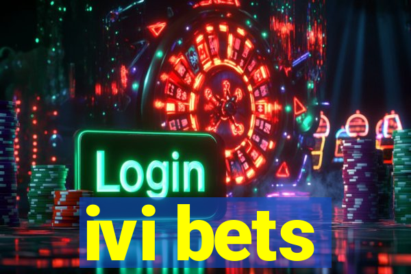 ivi bets