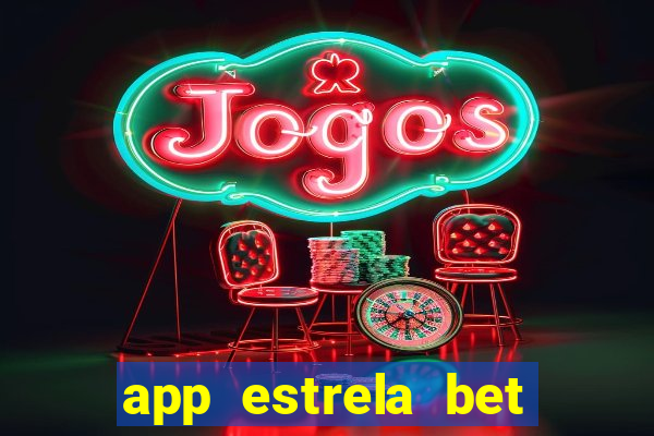 app estrela bet nao compativel