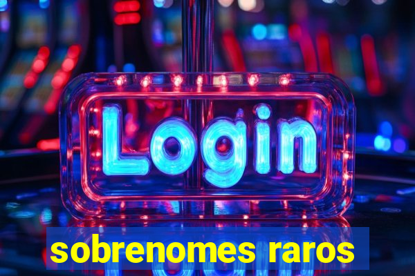 sobrenomes raros