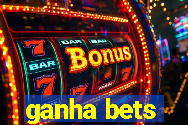 ganha bets