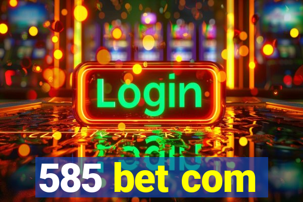 585 bet com