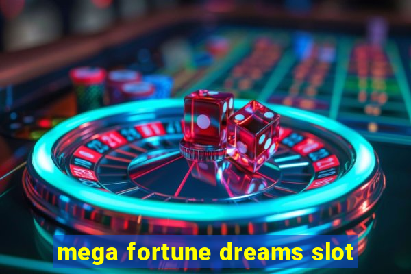 mega fortune dreams slot