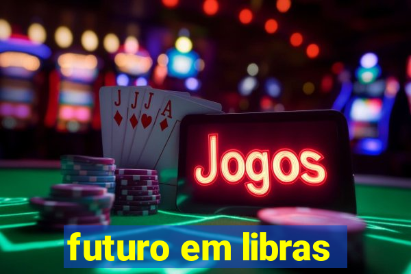 futuro em libras