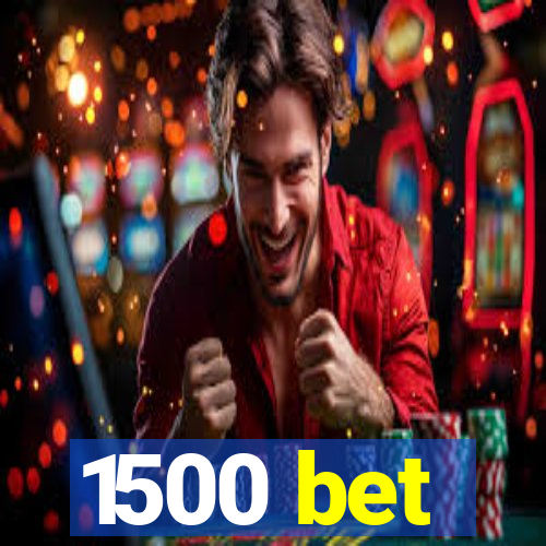 1500 bet