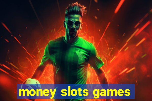 money slots games