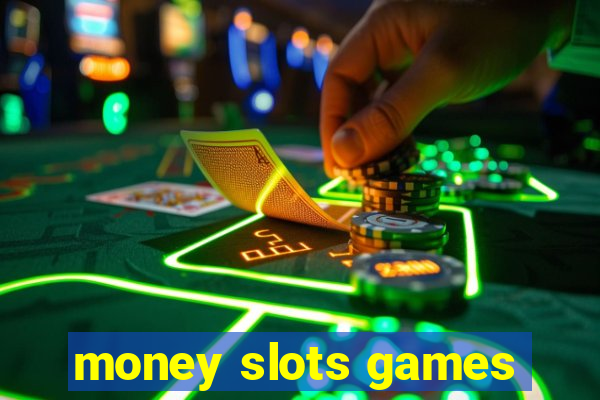 money slots games