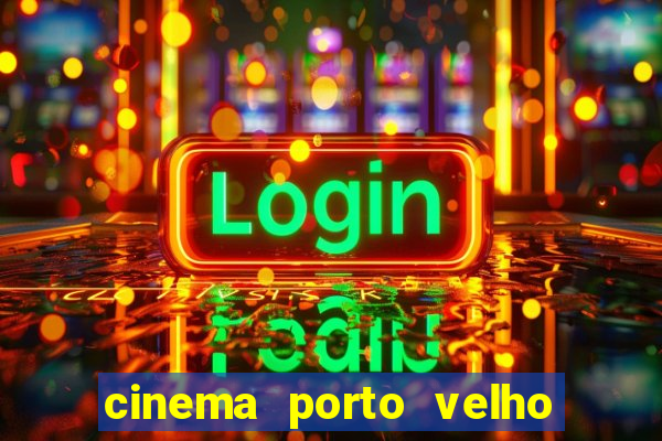 cinema porto velho ig shopping