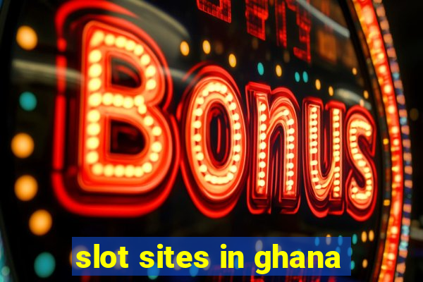 slot sites in ghana