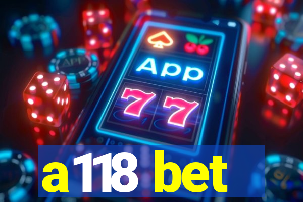 a118 bet