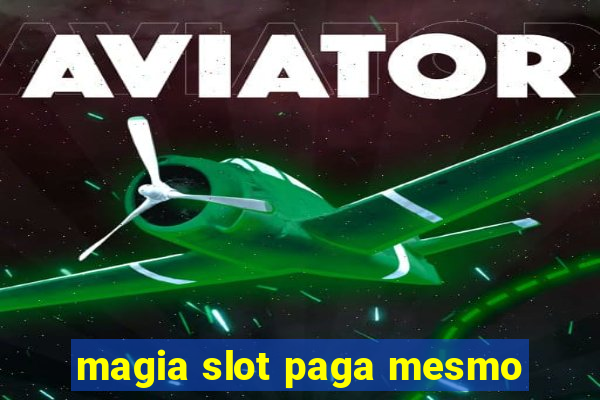 magia slot paga mesmo