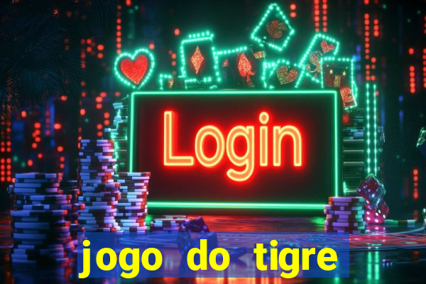 jogo do tigre ganhar dinheiro no cadastro