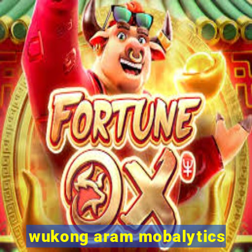 wukong aram mobalytics