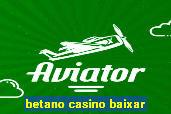 betano casino baixar