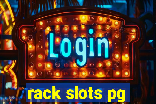 rack slots pg