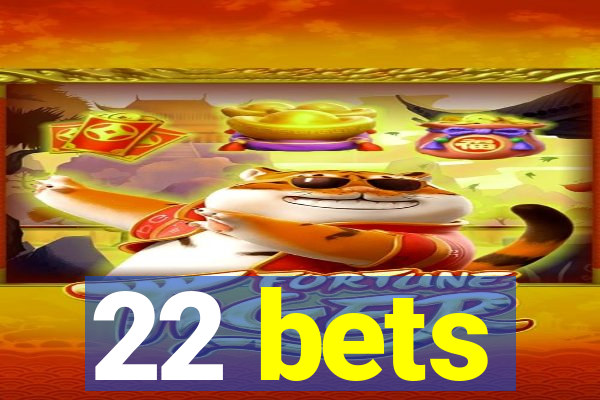 22 bets