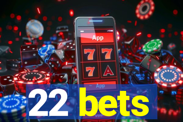 22 bets