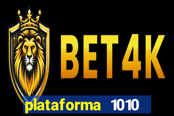 plataforma 1010 jogo do tigre