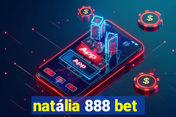 natália 888 bet