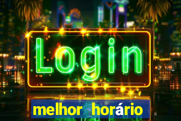 melhor horário para jogar fortune dragon madrugada