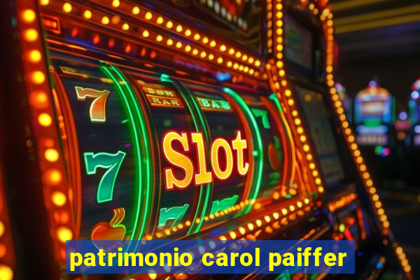 patrimonio carol paiffer