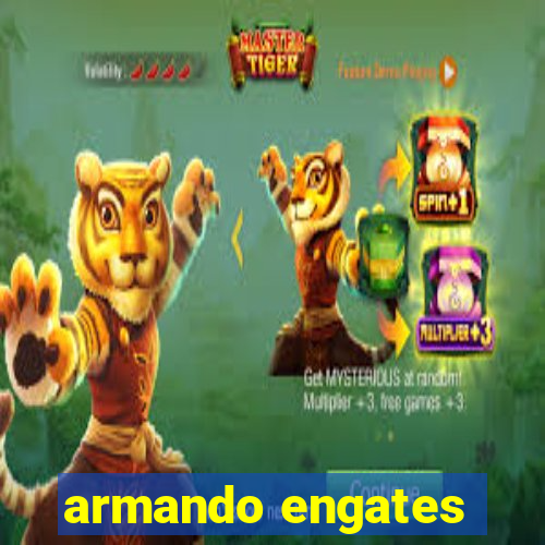 armando engates