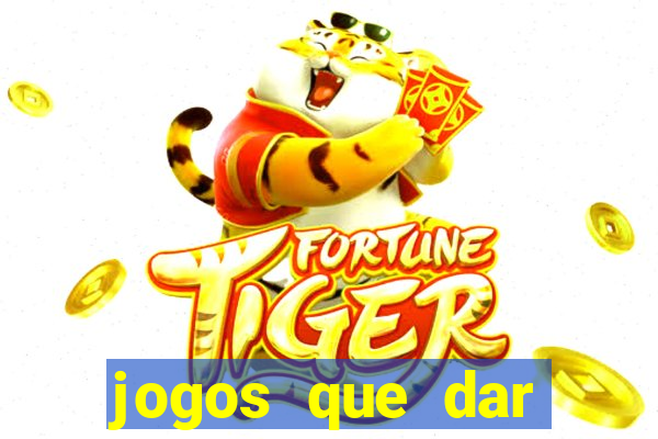 jogos que dar dinheiro de verdade