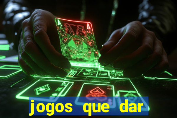 jogos que dar dinheiro de verdade