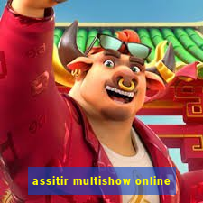 assitir multishow online