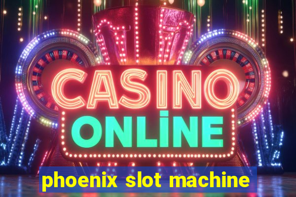 phoenix slot machine