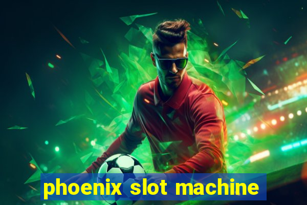 phoenix slot machine