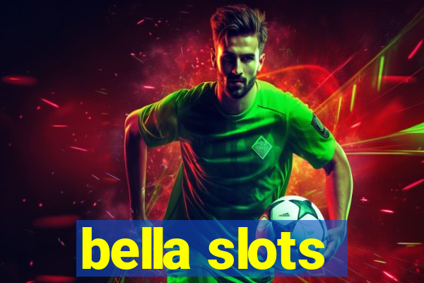 bella slots