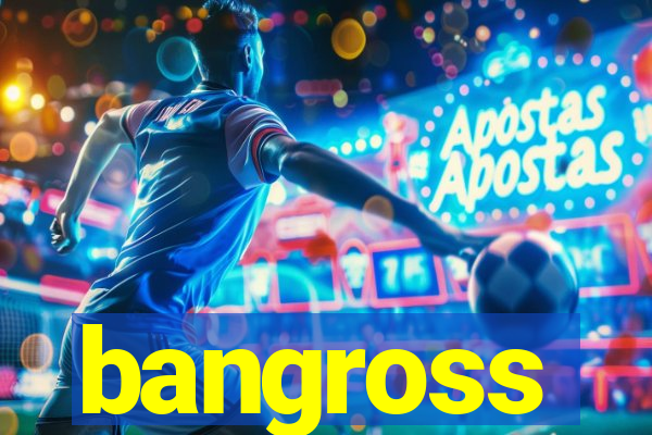 bangross