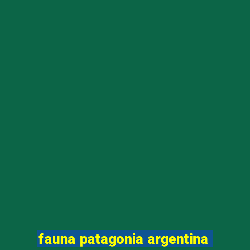 fauna patagonia argentina