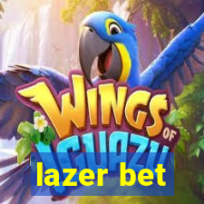 lazer bet