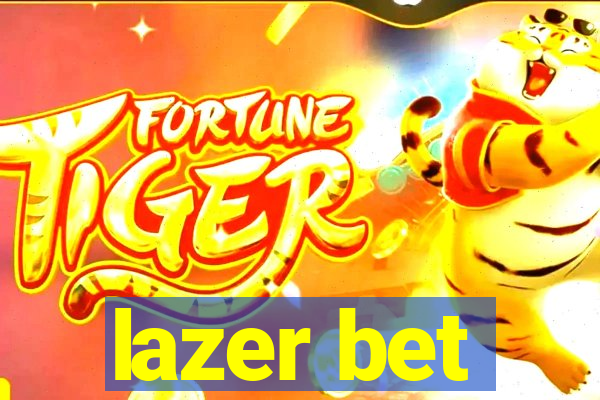 lazer bet