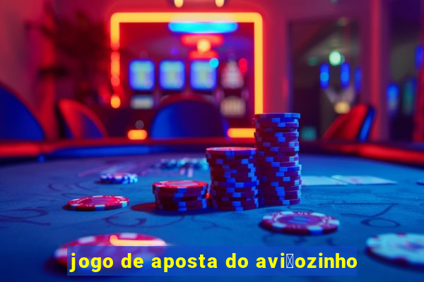 jogo de aposta do avi茫ozinho