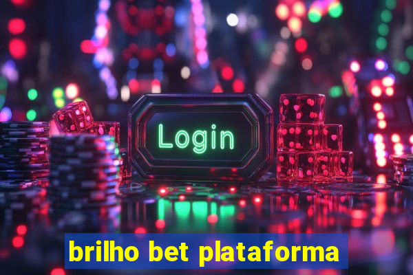 brilho bet plataforma